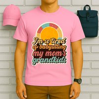 Funny Vintage IM So Tired Of Babysitting My Moms Grandkids T-Shirt