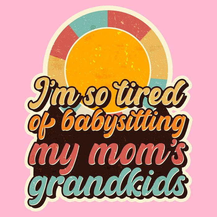 Funny Vintage IM So Tired Of Babysitting My Moms Grandkids T-Shirt