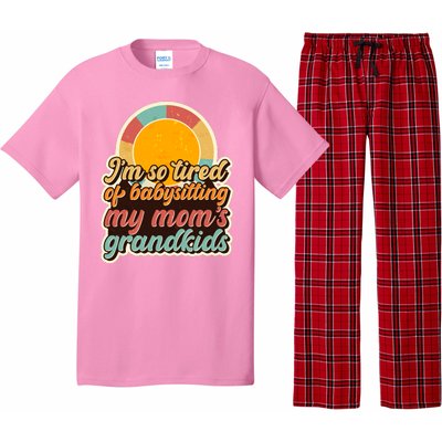 Funny Vintage IM So Tired Of Babysitting My Moms Grandkids Pajama Set