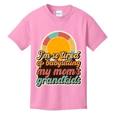 Funny Vintage IM So Tired Of Babysitting My Moms Grandkids Kids T-Shirt
