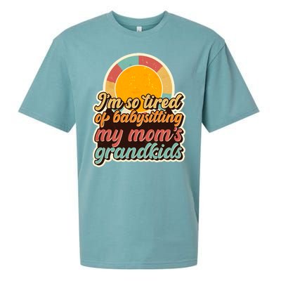 Funny Vintage IM So Tired Of Babysitting My Moms Grandkids Sueded Cloud Jersey T-Shirt