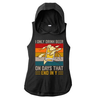 Funny Vintage I Only Drink Beer On Days That End In Y Ladies PosiCharge Tri-Blend Wicking Draft Hoodie Tank