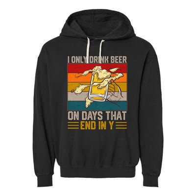Funny Vintage I Only Drink Beer On Days That End In Y Garment-Dyed Fleece Hoodie