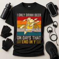Funny Vintage I Only Drink Beer On Days That End In Y Performance Shirt