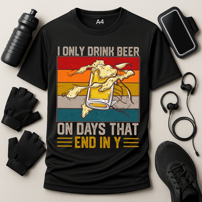 Funny Vintage I Only Drink Beer On Days That End In Y Performance Shirt