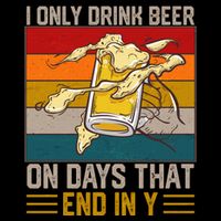 Funny Vintage I Only Drink Beer On Days That End In Y Performance Shirt