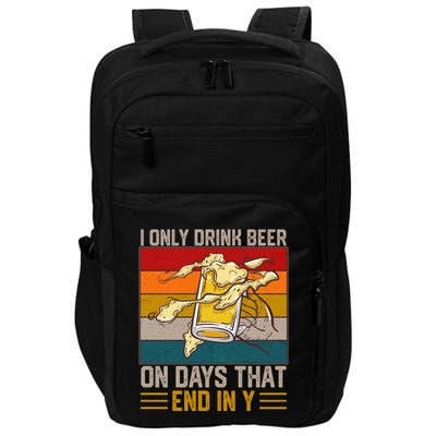 Funny Vintage I Only Drink Beer On Days That End In Y Impact Tech Backpack
