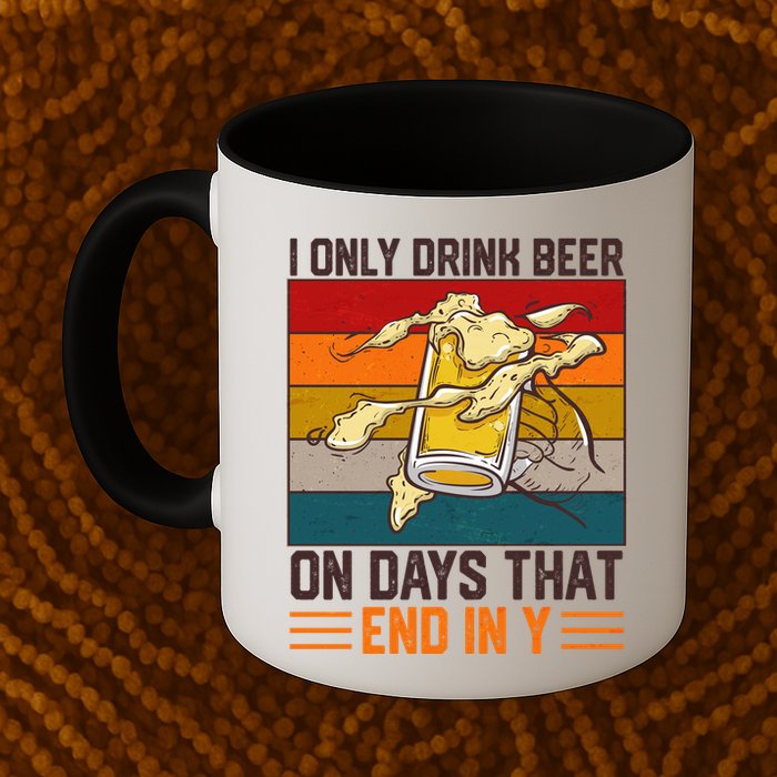 Funny Vintage I Only Drink Beer On Days That End In Y Mug
