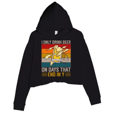 Funny Vintage I Only Drink Beer On Days That End In Y Crop Fleece Hoodie