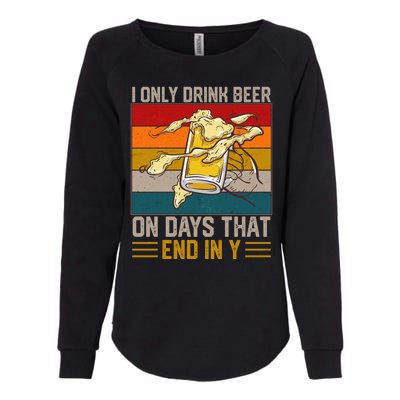 Funny Vintage I Only Drink Beer On Days That End In Y Womens California Wash Sweatshirt