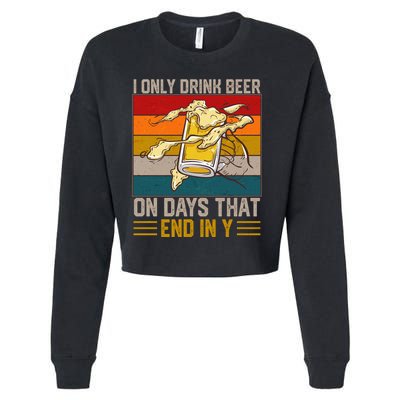 Funny Vintage I Only Drink Beer On Days That End In Y Cropped Pullover Crew