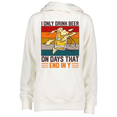 Funny Vintage I Only Drink Beer On Days That End In Y Womens Funnel Neck Pullover Hood