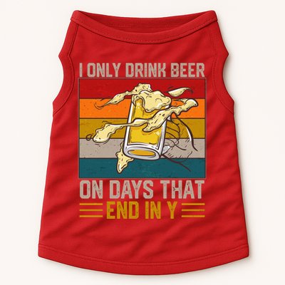 Funny Vintage I Only Drink Beer On Days That End In Y Doggie Tank