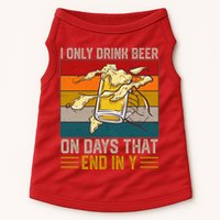 Funny Vintage I Only Drink Beer On Days That End In Y Doggie Tank