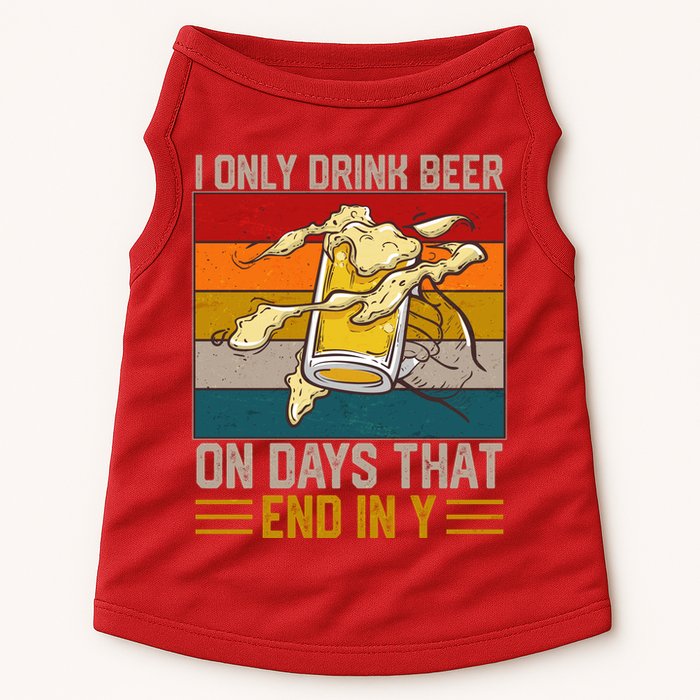 Funny Vintage I Only Drink Beer On Days That End In Y Doggie Tank