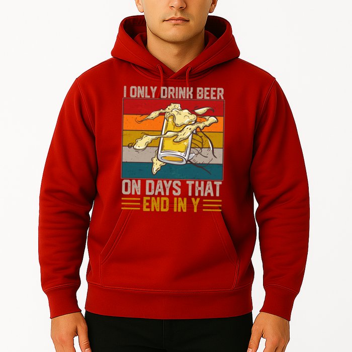 Funny Vintage I Only Drink Beer On Days That End In Y Hoodie