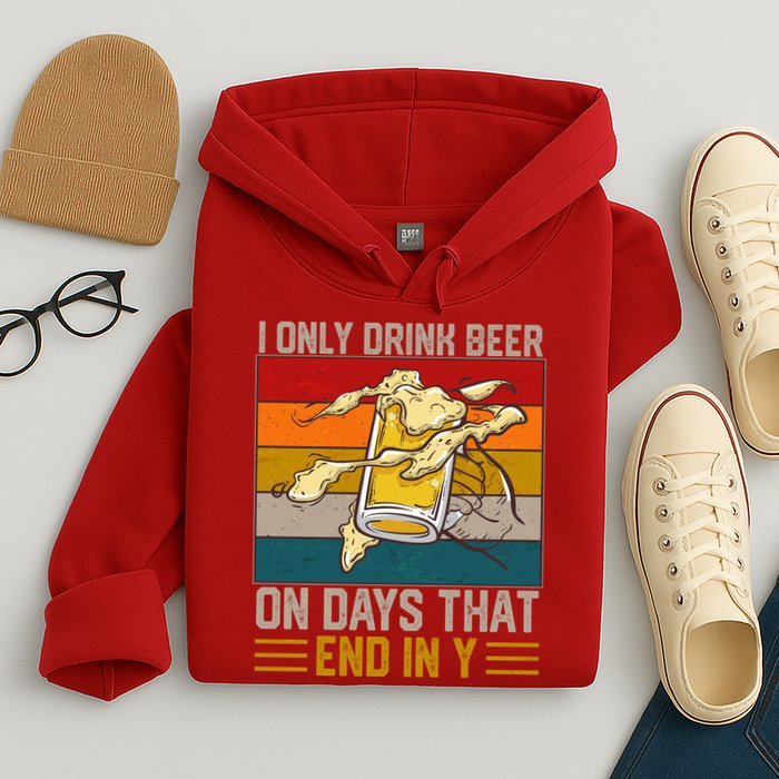 Funny Vintage I Only Drink Beer On Days That End In Y Hoodie