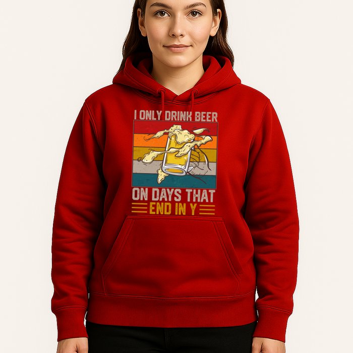 Funny Vintage I Only Drink Beer On Days That End In Y Hoodie