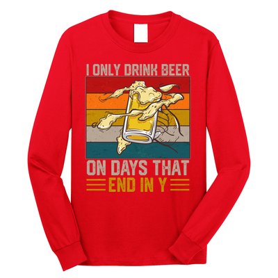 Funny Vintage I Only Drink Beer On Days That End In Y Long Sleeve Shirt