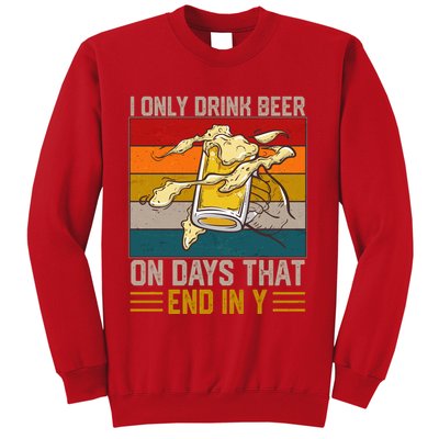Funny Vintage I Only Drink Beer On Days That End In Y Sweatshirt