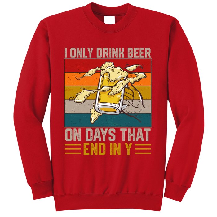 Funny Vintage I Only Drink Beer On Days That End In Y Sweatshirt