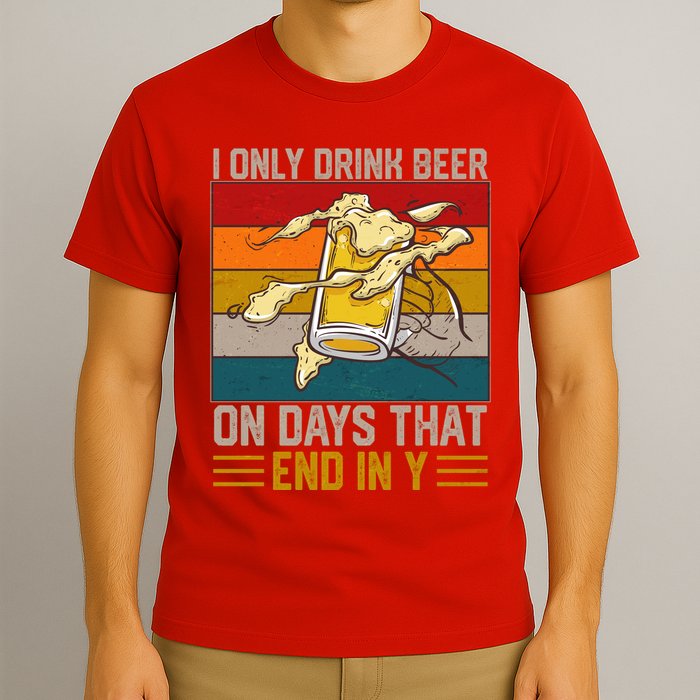 Funny Vintage I Only Drink Beer On Days That End In Y T-Shirt