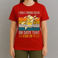 Funny Vintage I Only Drink Beer On Days That End In Y T-Shirt