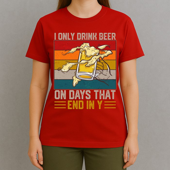 Funny Vintage I Only Drink Beer On Days That End In Y T-Shirt