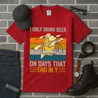 Funny Vintage I Only Drink Beer On Days That End In Y Tall T-Shirt