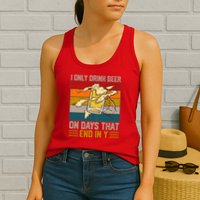 Funny Vintage I Only Drink Beer On Days That End In Y Womens Tank Top
