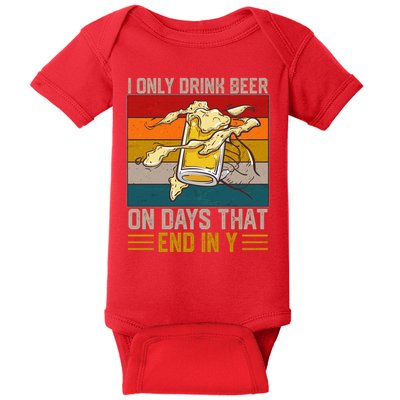 Funny Vintage I Only Drink Beer On Days That End In Y Baby Bodysuit