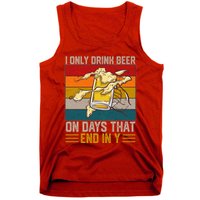 Funny Vintage I Only Drink Beer On Days That End In Y Tank Top