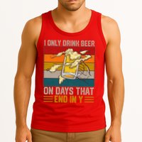 Funny Vintage I Only Drink Beer On Days That End In Y Tank Top