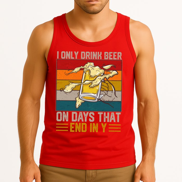Funny Vintage I Only Drink Beer On Days That End In Y Tank Top
