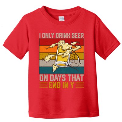 Funny Vintage I Only Drink Beer On Days That End In Y Toddler T-Shirt