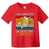 Funny Vintage I Only Drink Beer On Days That End In Y Toddler T-Shirt