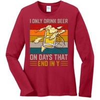 Funny Vintage I Only Drink Beer On Days That End In Y Ladies Long Sleeve Shirt