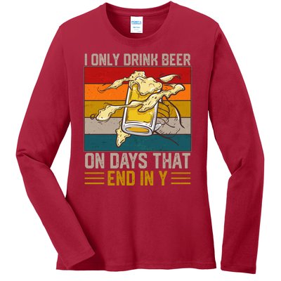 Funny Vintage I Only Drink Beer On Days That End In Y Ladies Long Sleeve Shirt