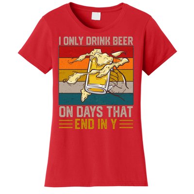 Funny Vintage I Only Drink Beer On Days That End In Y Women's T-Shirt