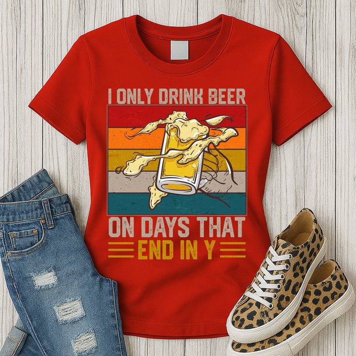 Funny Vintage I Only Drink Beer On Days That End In Y Womens T-Shirt