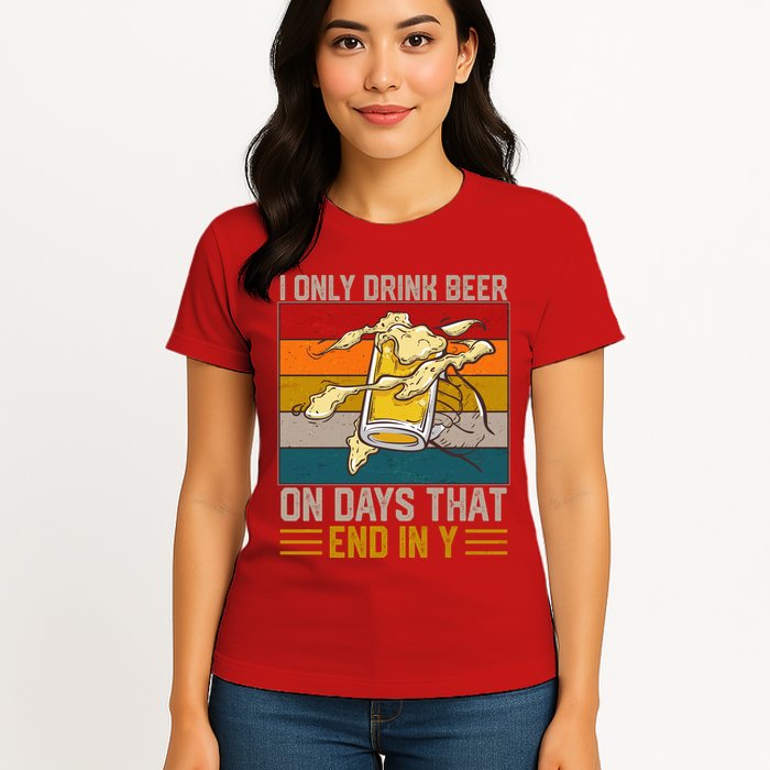 Funny Vintage I Only Drink Beer On Days That End In Y Womens T-Shirt