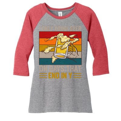 Funny Vintage I Only Drink Beer On Days That End In Y Women's Tri-Blend 3/4-Sleeve Raglan Shirt