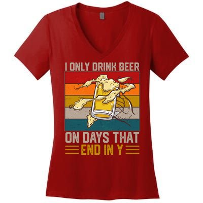 Funny Vintage I Only Drink Beer On Days That End In Y Women's V-Neck T-Shirt