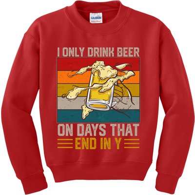 Funny Vintage I Only Drink Beer On Days That End In Y Kids Sweatshirt