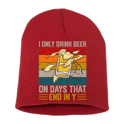 Funny Vintage I Only Drink Beer On Days That End In Y Short Acrylic Beanie
