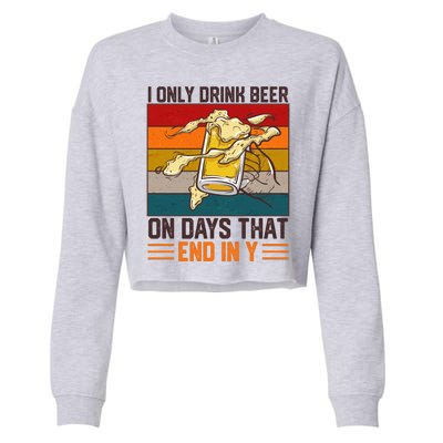 Funny Vintage I Only Drink Beer On Days That End In Y Cropped Pullover Crew