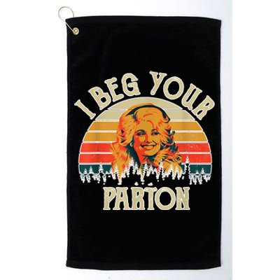 Funny Vintage I Beg Your Parton Funny Platinum Collection Golf Towel