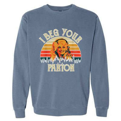 Funny Vintage I Beg Your Parton Funny Garment-Dyed Sweatshirt