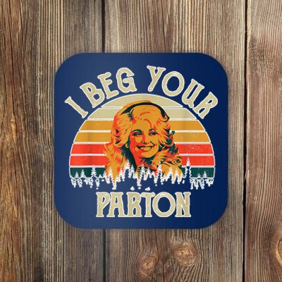 Funny Vintage I Beg Your Parton Funny Coaster