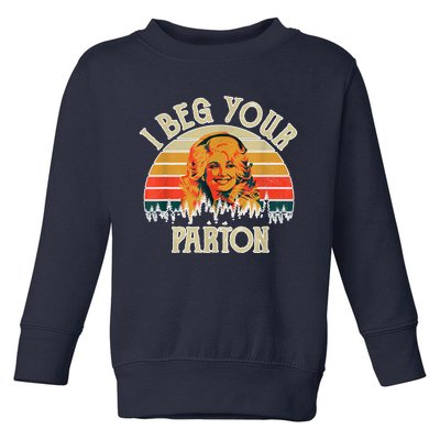 Funny Vintage I Beg Your Parton Funny Toddler Sweatshirt